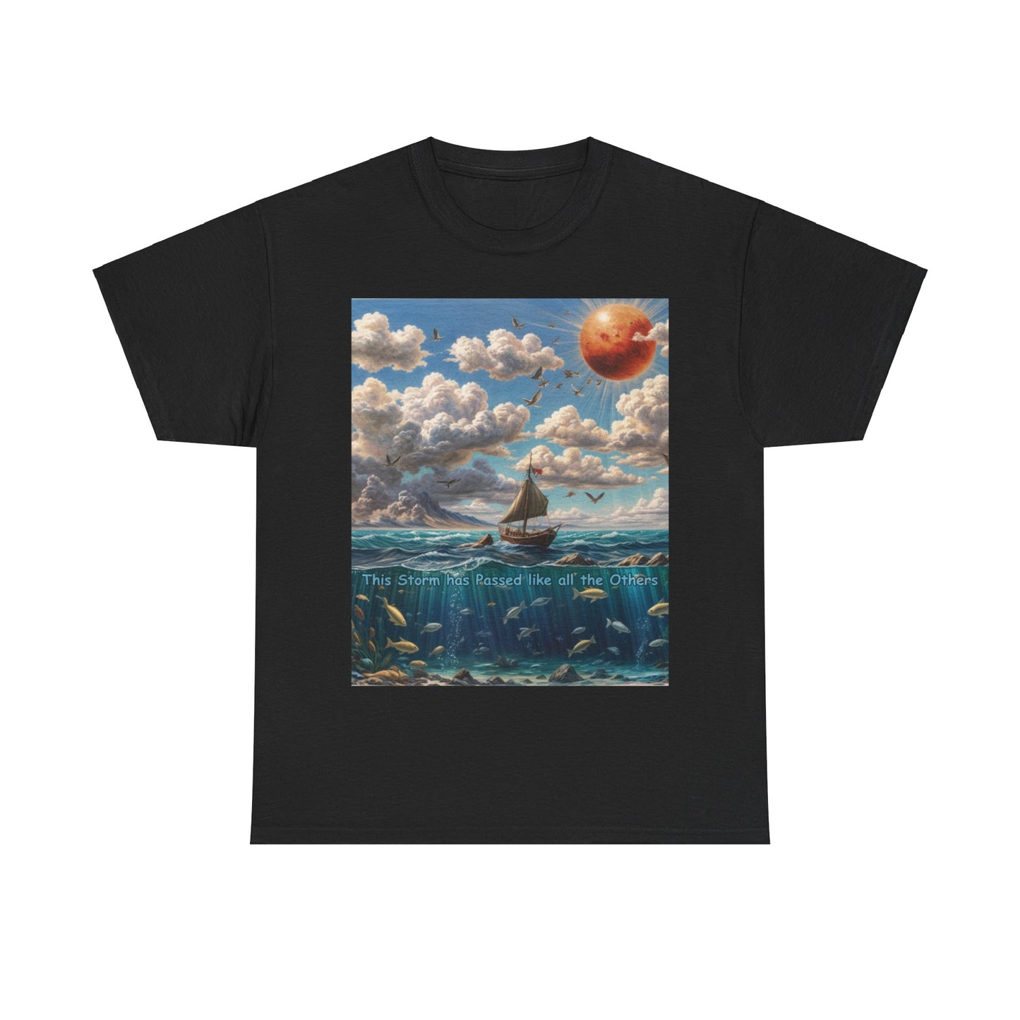 Sailing through Storms T-shirt - "This Storm has Passed like all the Others"