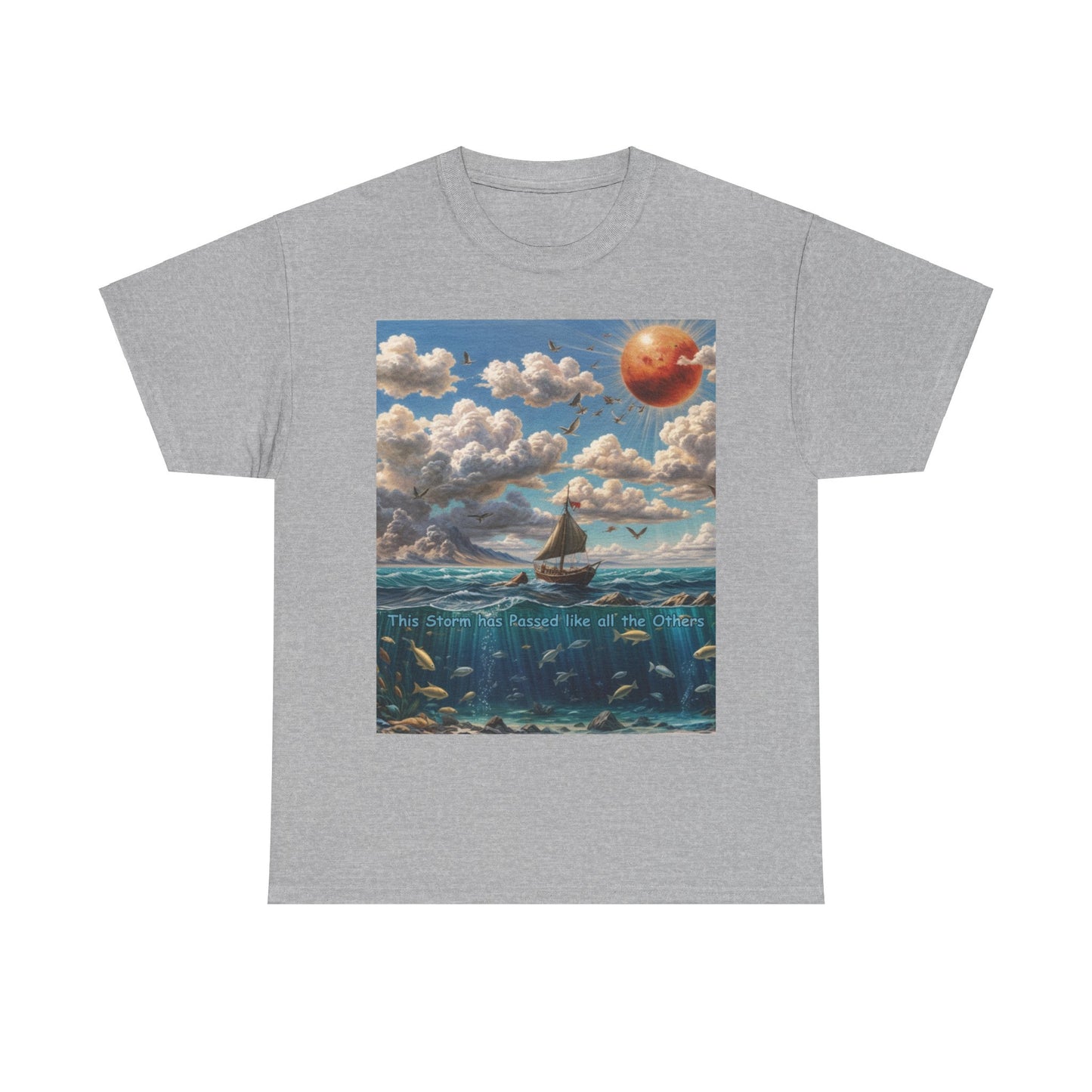 Sailing through Storms T-shirt - "This Storm has Passed like all the Others"