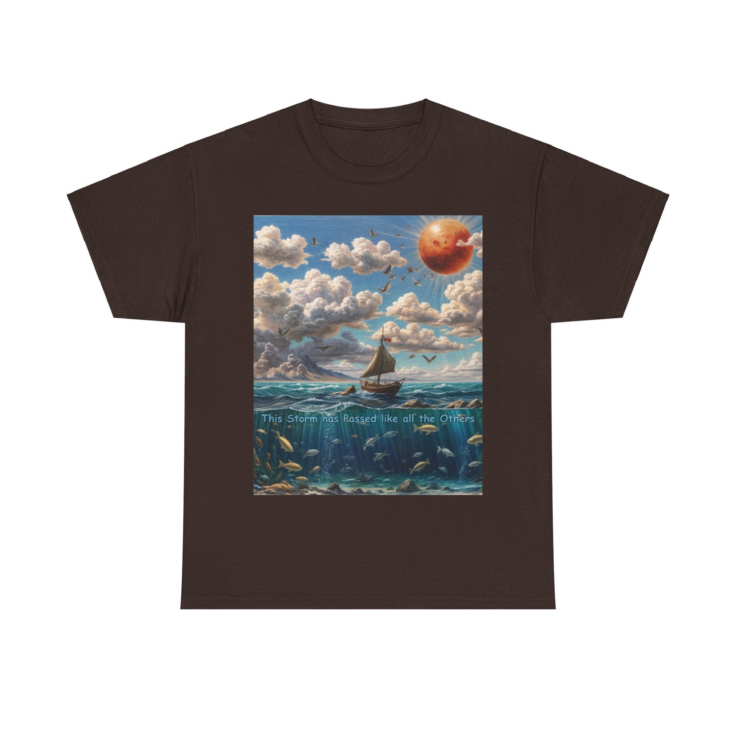 Sailing through Storms T-shirt - "This Storm has Passed like all the Others"