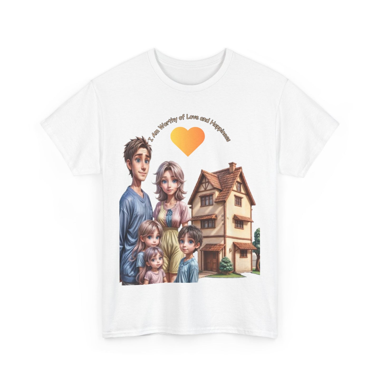 Family Love & Happiness T-shirt - "I Am Worthy of Love and Happiness"